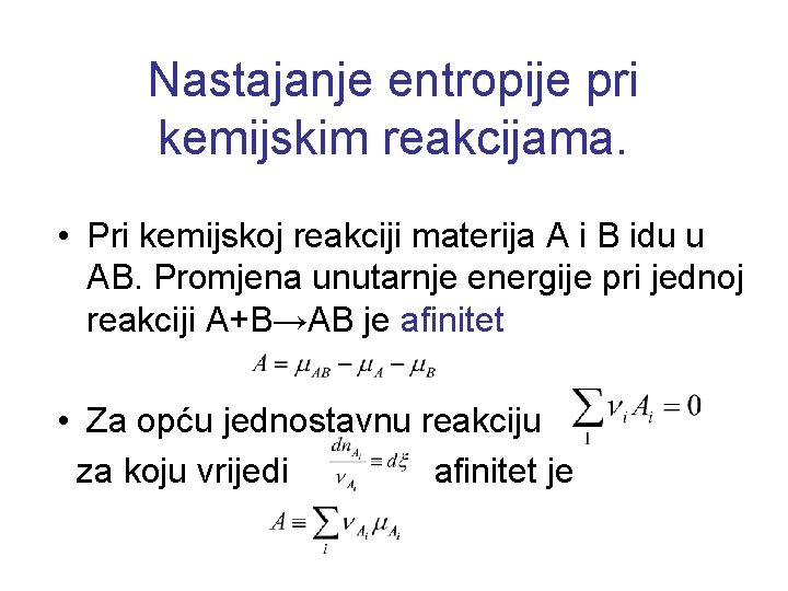 Nastajanje entropije pri kemijskim reakcijama. • Pri kemijskoj reakciji materija A i B idu