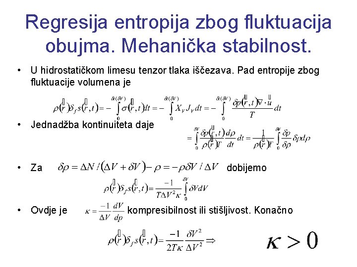 Regresija entropija zbog fluktuacija obujma. Mehanička stabilnost. • U hidrostatičkom limesu tenzor tlaka iščezava.