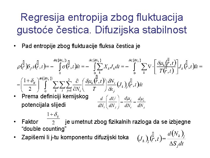 Regresija entropija zbog fluktuacija gustoće čestica. Difuzijska stabilnost • Pad entropije zbog fluktuacije fluksa
