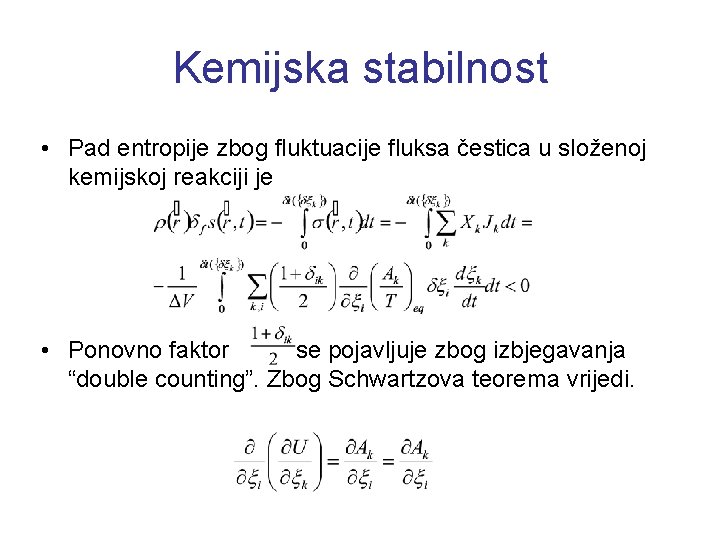 Kemijska stabilnost • Pad entropije zbog fluktuacije fluksa čestica u složenoj kemijskoj reakciji je