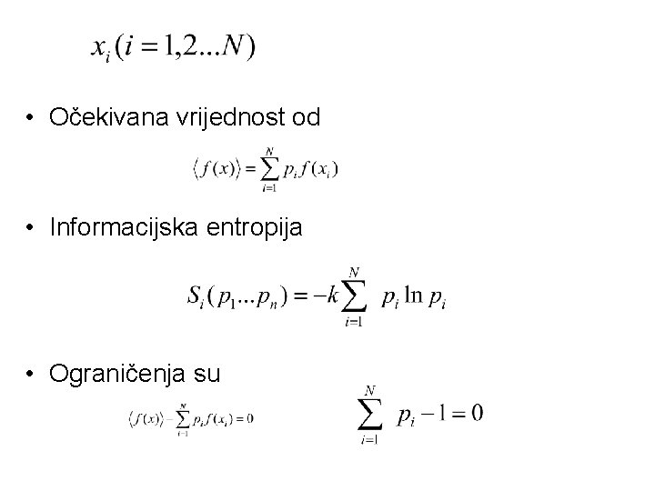  • Očekivana vrijednost od • Informacijska entropija • Ograničenja su 