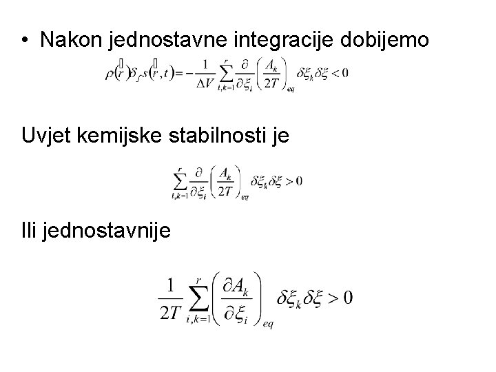  • Nakon jednostavne integracije dobijemo Uvjet kemijske stabilnosti je Ili jednostavnije 