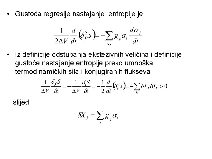  • Gustoća regresije nastajanje entropije je • Iz definicije odstupanja ekstezivnih veličina i