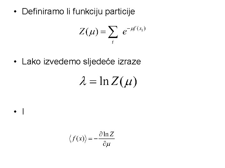  • Definiramo li funkciju particije • Lako izvedemo sljedeće izraze • I 