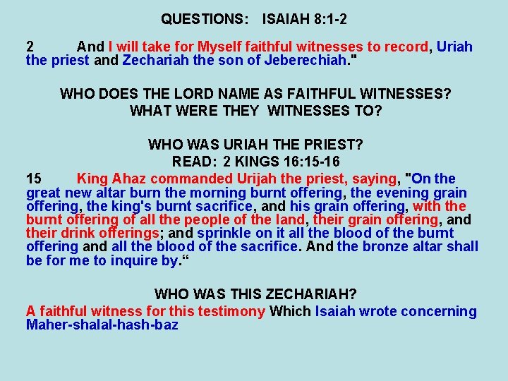 QUESTIONS: ISAIAH 8: 1 -2 2 And I will take for Myself faithful witnesses