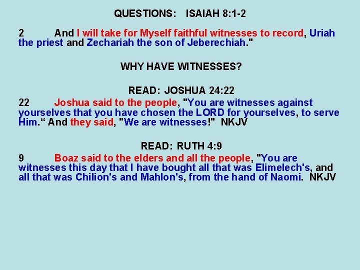 QUESTIONS: ISAIAH 8: 1 -2 2 And I will take for Myself faithful witnesses