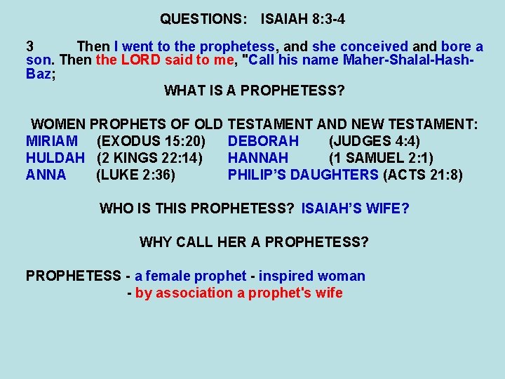 QUESTIONS: ISAIAH 8: 3 -4 3 Then I went to the prophetess, and she