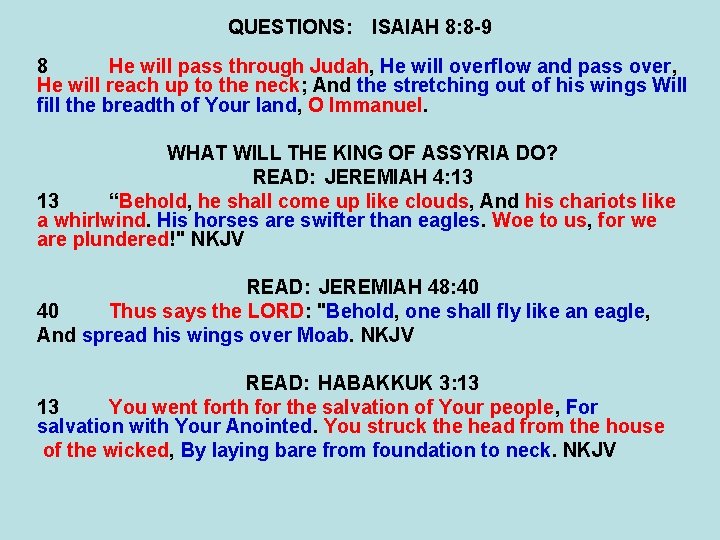 QUESTIONS: ISAIAH 8: 8 -9 8 He will pass through Judah, He will overflow