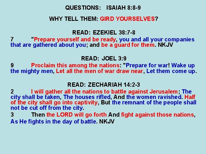 QUESTIONS: ISAIAH 8: 8 -9 WHY TELL THEM: GIRD YOURSELVES? READ: EZEKIEL 38: 7