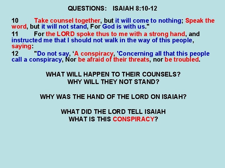 QUESTIONS: ISAIAH 8: 10 -12 10 Take counsel together, but it will come to