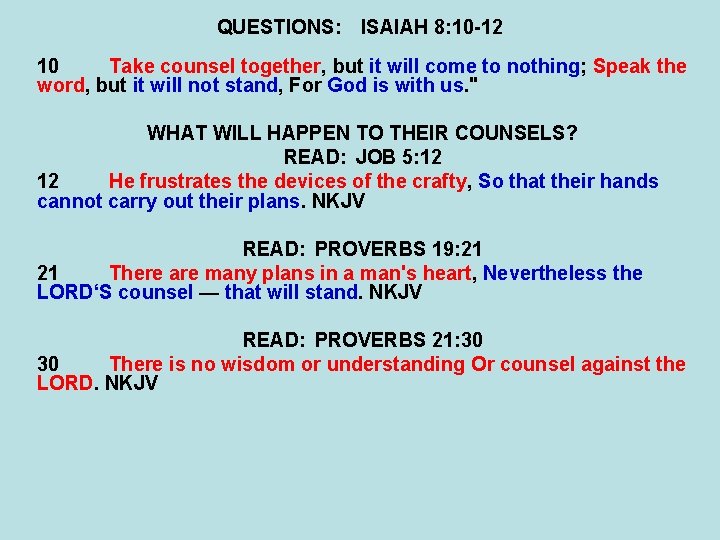 QUESTIONS: ISAIAH 8: 10 -12 10 Take counsel together, but it will come to