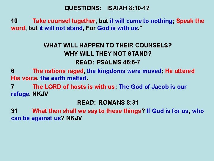 QUESTIONS: ISAIAH 8: 10 -12 10 Take counsel together, but it will come to