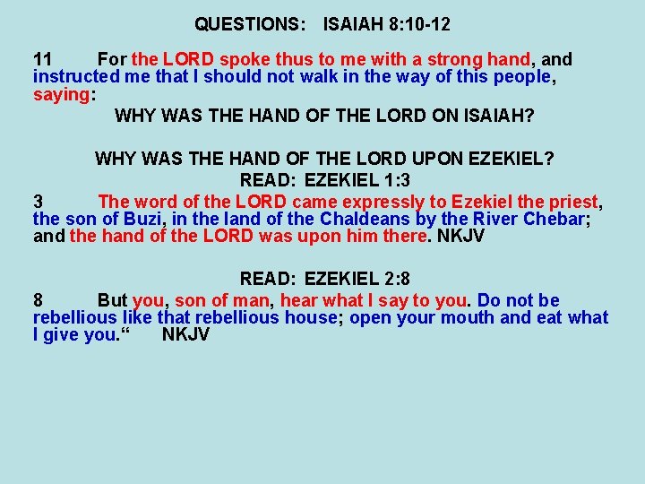 QUESTIONS: ISAIAH 8: 10 -12 11 For the LORD spoke thus to me with