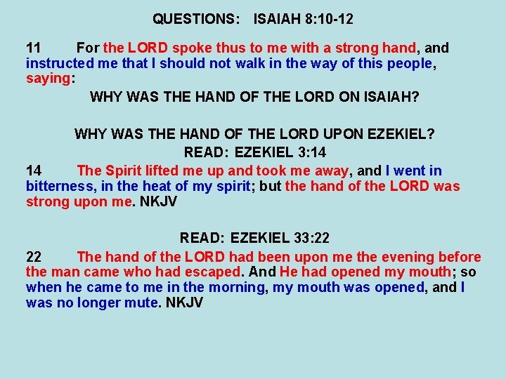 QUESTIONS: ISAIAH 8: 10 -12 11 For the LORD spoke thus to me with