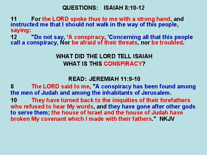 QUESTIONS: ISAIAH 8: 10 -12 11 For the LORD spoke thus to me with