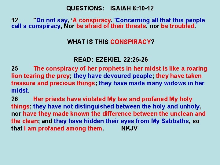 QUESTIONS: ISAIAH 8: 10 -12 12 "Do not say, ‘A conspiracy, 'Concerning all that