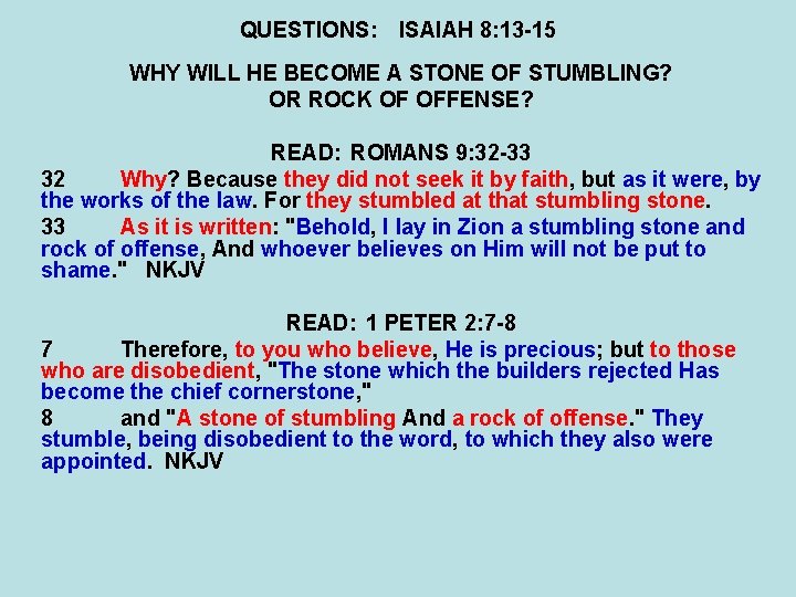 QUESTIONS: ISAIAH 8: 13 -15 WHY WILL HE BECOME A STONE OF STUMBLING? OR