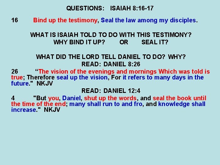 QUESTIONS: ISAIAH 8: 16 -17 16 Bind up the testimony, Seal the law among