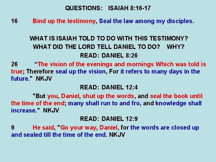 QUESTIONS: ISAIAH 8: 16 -17 16 Bind up the testimony, Seal the law among