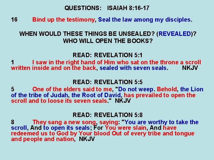 QUESTIONS: ISAIAH 8: 16 -17 16 Bind up the testimony, Seal the law among