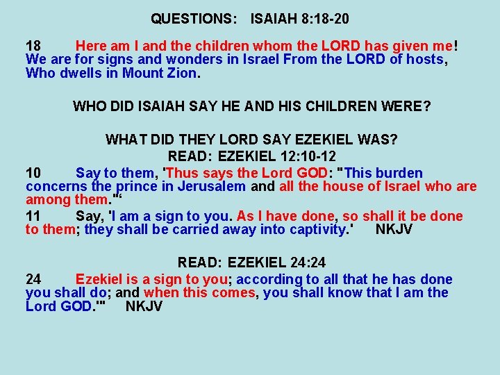 QUESTIONS: ISAIAH 8: 18 -20 18 Here am I and the children whom the