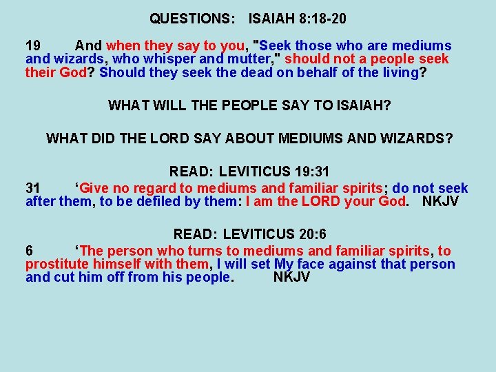 QUESTIONS: ISAIAH 8: 18 -20 19 And when they say to you, "Seek those