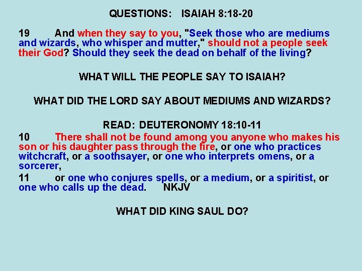 QUESTIONS: ISAIAH 8: 18 -20 19 And when they say to you, "Seek those