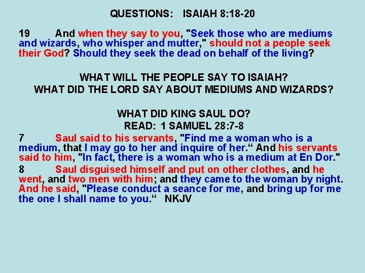 QUESTIONS: ISAIAH 8: 18 -20 19 And when they say to you, "Seek those