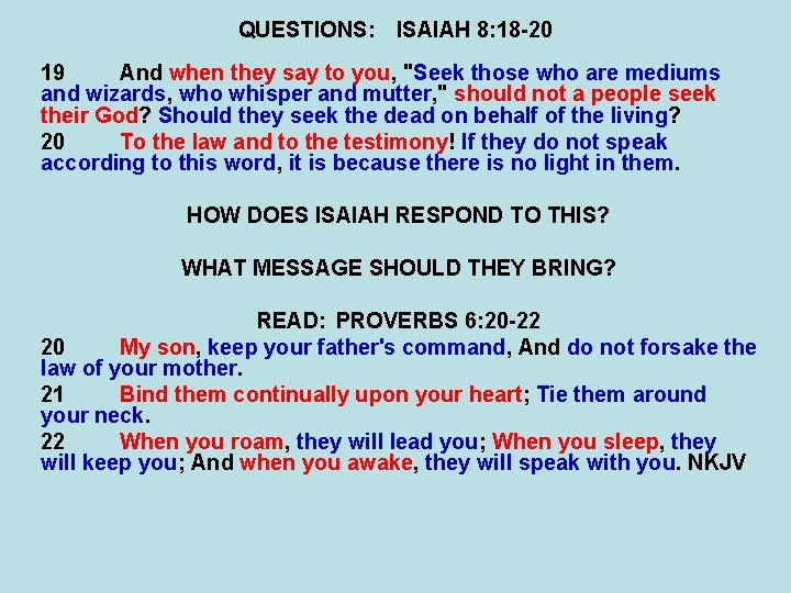 QUESTIONS: ISAIAH 8: 18 -20 19 And when they say to you, "Seek those