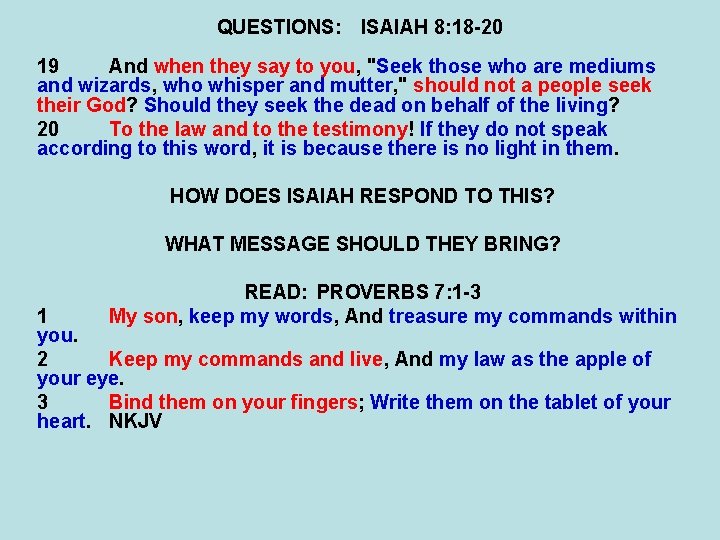 QUESTIONS: ISAIAH 8: 18 -20 19 And when they say to you, "Seek those