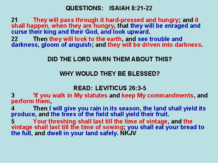 QUESTIONS: ISAIAH 8: 21 -22 21 They will pass through it hard-pressed and hungry;