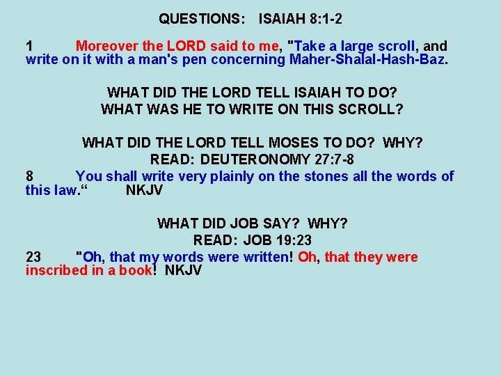 QUESTIONS: ISAIAH 8: 1 -2 1 Moreover the LORD said to me, "Take a