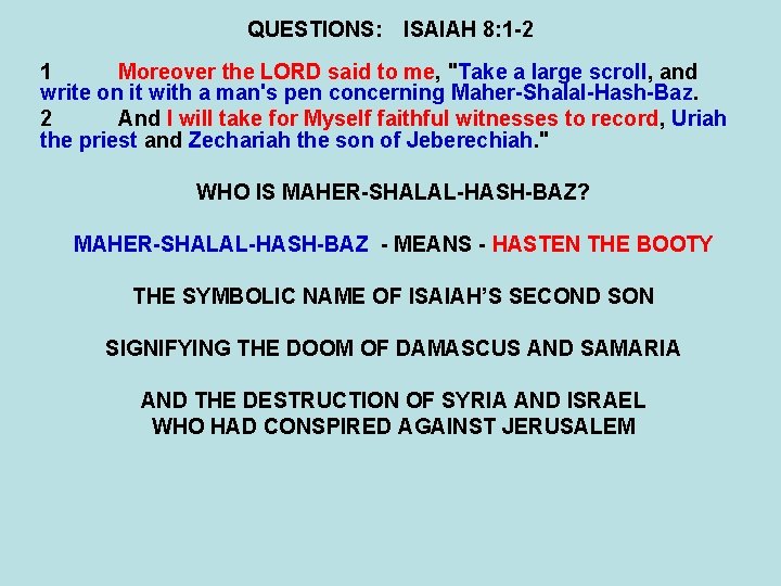 QUESTIONS: ISAIAH 8: 1 -2 1 Moreover the LORD said to me, "Take a