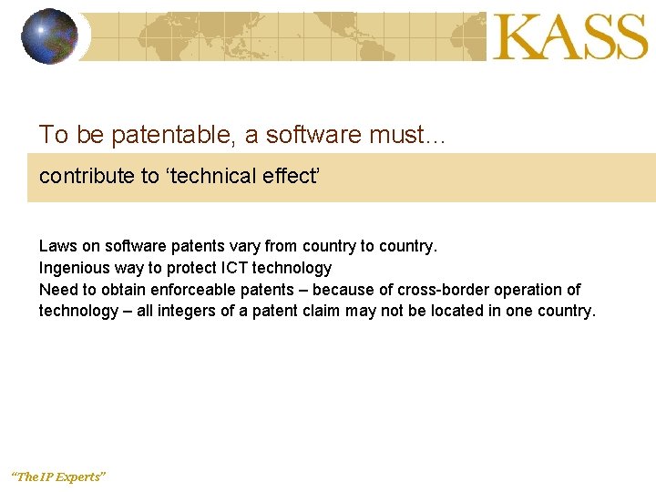 To be patentable, a software must… contribute to ‘technical effect’ Laws on software patents
