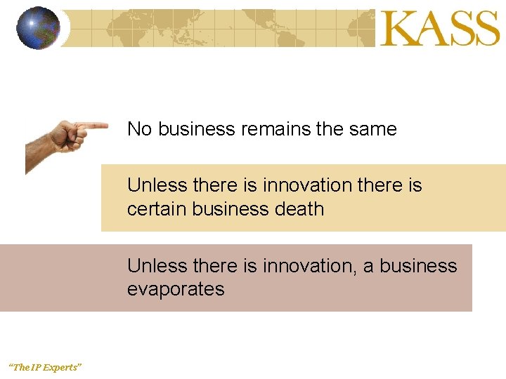 No business remains the same Unless there is innovation there is certain business death