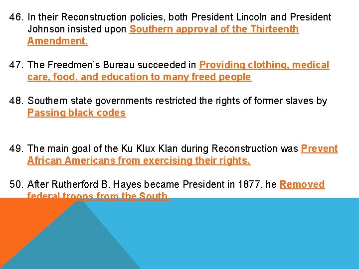 46. In their Reconstruction policies, both President Lincoln and President Johnson insisted upon Southern