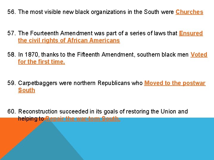 56. The most visible new black organizations in the South were Churches 57. The