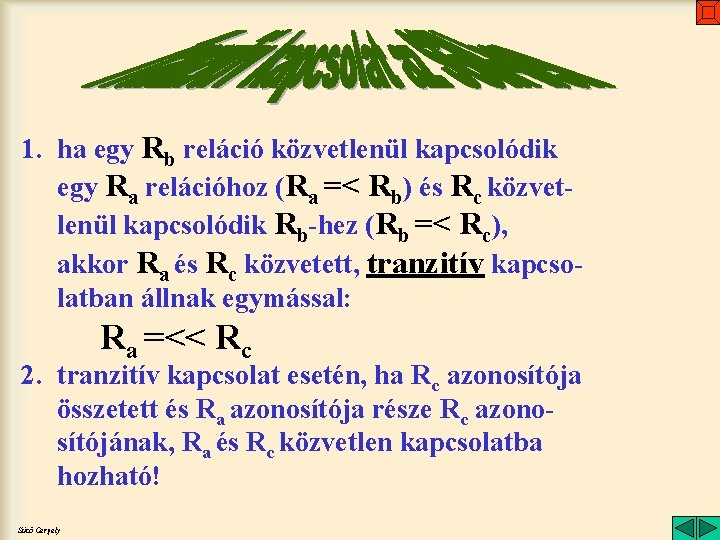 1. ha egy Rb reláció közvetlenül kapcsolódik egy Ra relációhoz (Ra =< Rb) és