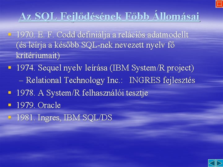 Az SQL Fejlődésének Főbb Állomásai § 1970. E. F. Codd definiálja a relációs adatmodellt