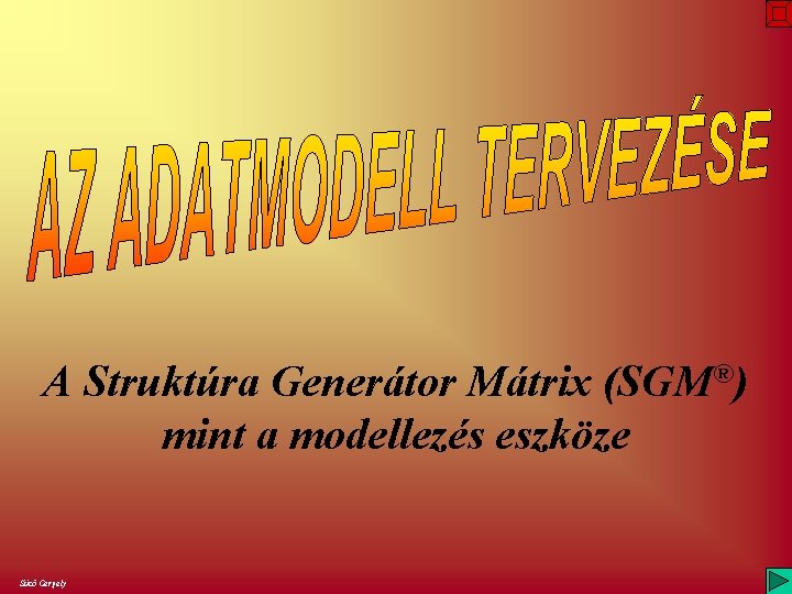 A Struktúra Generátor Mátrix (SGM®) mint a modellezés eszköze Sütő Gergely 