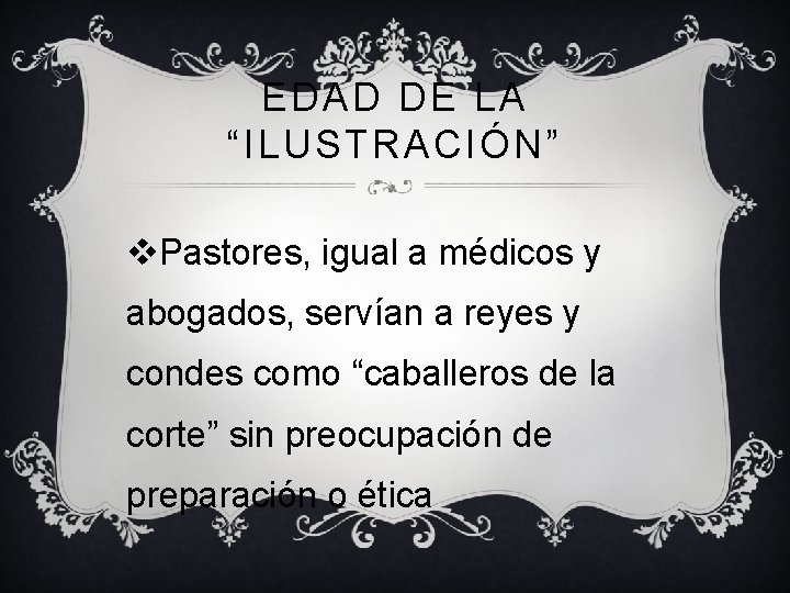 EDAD DE LA “ILUSTRACIÓN” v. Pastores, igual a médicos y abogados, servían a reyes