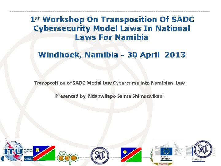 1 st Workshop On Transposition Of SADC Cybersecurity Model Laws In National Laws For