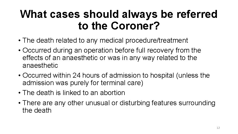 What cases should always be referred to the Coroner? • The death related to