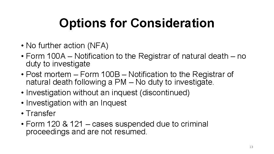 Options for Consideration • No further action (NFA) • Form 100 A – Notification