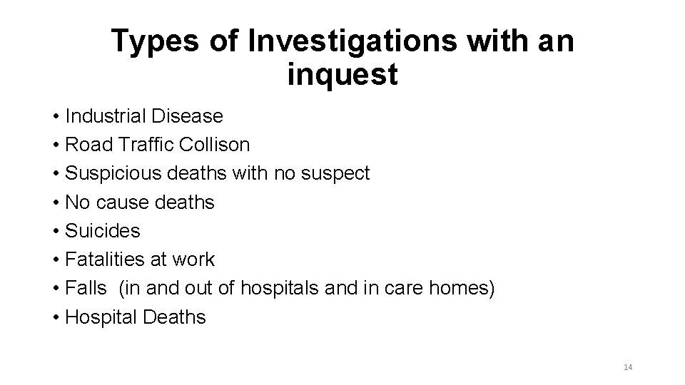 Types of Investigations with an inquest • Industrial Disease • Road Traffic Collison •