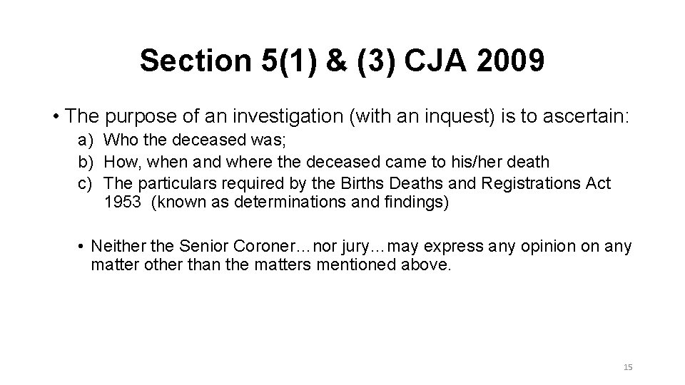 Section 5(1) & (3) CJA 2009 • The purpose of an investigation (with an