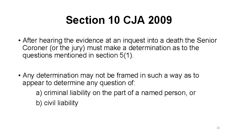 Section 10 CJA 2009 • After hearing the evidence at an inquest into a