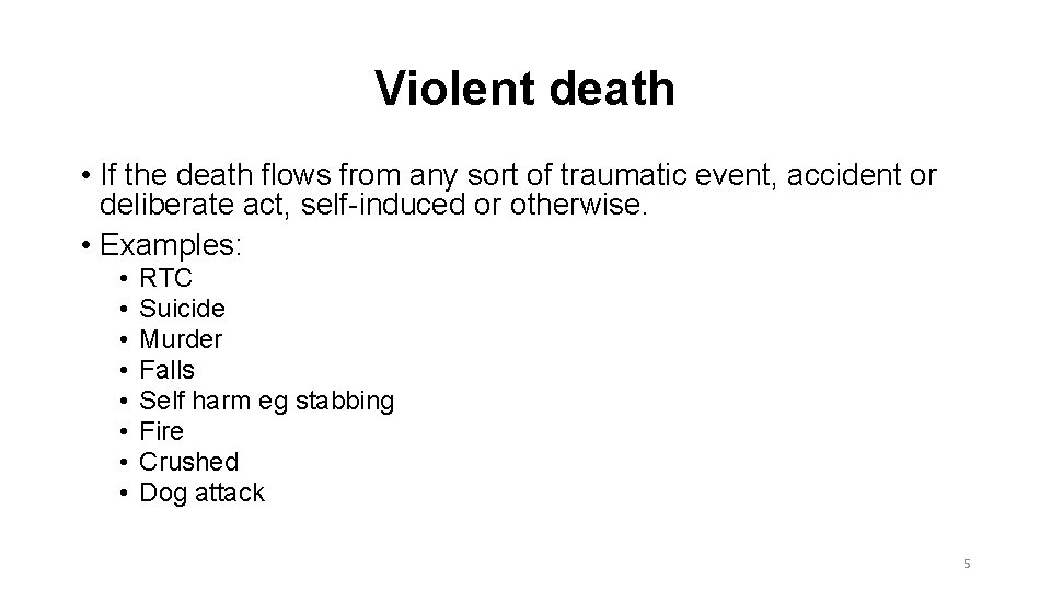Violent death • If the death flows from any sort of traumatic event, accident