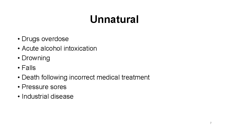 Unnatural • Drugs overdose • Acute alcohol intoxication • Drowning • Falls • Death