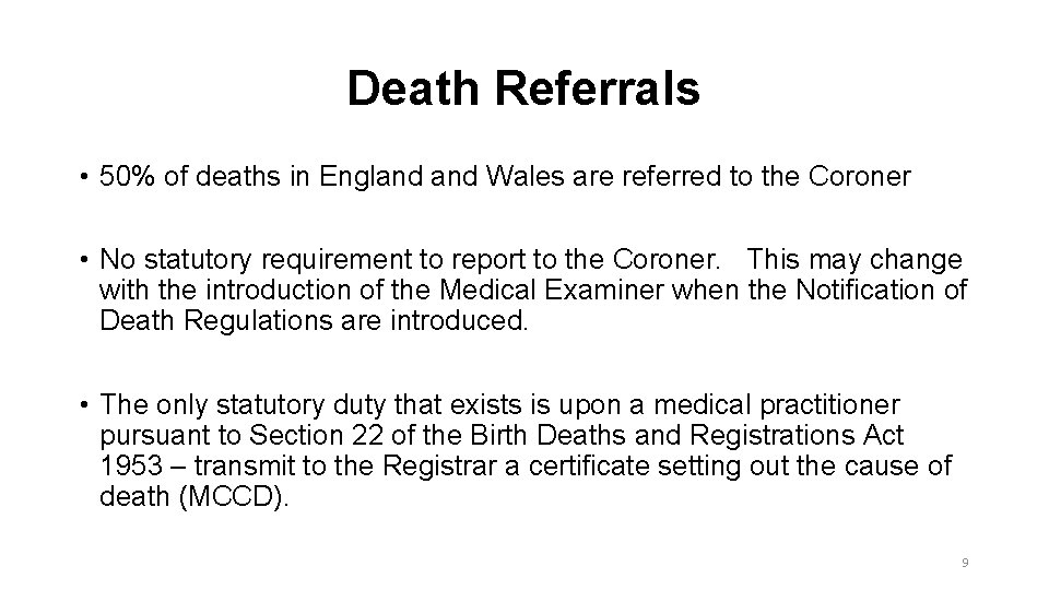 Death Referrals • 50% of deaths in England Wales are referred to the Coroner